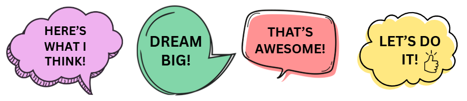 Four colorful speech bubbles with phrases: "HERE'S WHAT I THINK!", "DREAM BIG!", "THAT'S AWESOME!", and "LET'S DO IT!" with a thumbs-up.